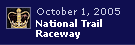 National Trail Raceway 2005