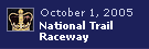 National Trail Raceway 2005