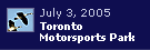 Toronto Motorsports Park 2005